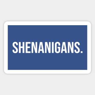 Shenanigans Magnet